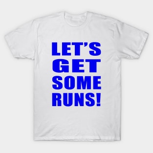Let's Get Some Runs! T-Shirt